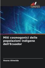 Miti cosmogonici delle popolazioni indigene dell'Ecuador af Ileana Almeida