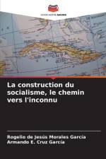 La construction du socialisme, le chemin vers l'inconnu af Rogelio de Jesús Morales García