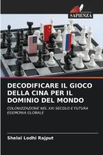 DECODIFICARE IL GIOCO DELLA CINA PER IL DOMINIO DEL MONDO af Shelal Lodhi Rajput