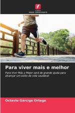 Para viver mais e melhor af Octavio Gárciga Ortega