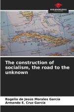 The construction of socialism, the road to the unknown af Rogelio de Jesús Morales García