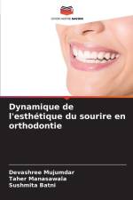 Dynamique de l'esthétique du sourire en orthodontie af Devashree Mujumdar