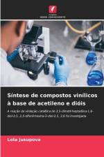 Síntese de compostos vinílicos à base de acetileno e dióis af Lola Jusupova