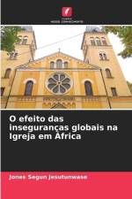 O efeito das inseguranças globais na Igreja em África af Jones Segun Jesutunwase