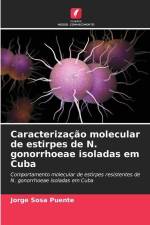 Caracterização molecular de estirpes de N. gonorrhoeae isoladas em Cuba af Jorge Sosa Puente