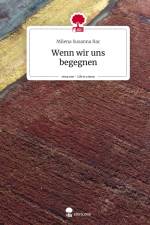 Wenn wir uns begegnen. Life is a Story - story.one af Milena Susanna Rac