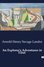 An Explorer's Adventures in Tibet af Arnold Henry Savage Landor