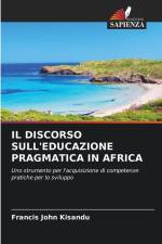 IL DISCORSO SULL'EDUCAZIONE PRAGMATICA IN AFRICA af Francis John Kisandu
