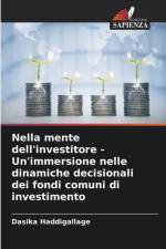 Nella mente dell'investitore - Un'immersione nelle dinamiche decisionali dei fondi comuni di investimento af Dasika Haddigallage