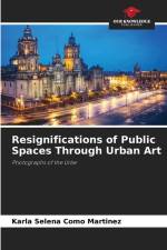 Resignifications of Public Spaces Through Urban Art af Karla Selena Como Martinez