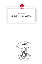 Suizid ist kein Film. Life is a Story - story.one af Lara Schieffer