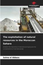 The exploitation of natural resources in the Moroccan Sahara af Salma El Abbass