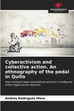Cyberactivism and collective action. An ethnography of the pedal in Quito af Andres Rodriguez Mera