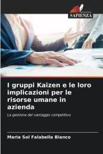 I gruppi Kaizen e le loro implicazioni per le risorse umane in azienda af Maria Sol Falabella Bianco