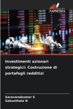 Investimenti azionari strategici: Costruzione di portafogli redditizi af Saravanakumar S