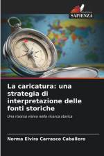 La caricatura: una strategia di interpretazione delle fonti storiche af Norma Elvira Carrasco Caballero