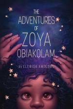 The Adventures Of Zoya Obiakolam af Elewisa Awolowo