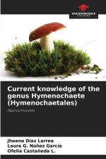 Current knowledge of the genus Hymenochaete (Hymenochaetales) af Jhoana Díaz Larrea