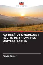 AU-DELÀ DE L'HORIZON : RÉCITS DE TRIOMPHES UNIVERSITAIRES af Pawan Kumar