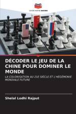 DÉCODER LE JEU DE LA CHINE POUR DOMINER LE MONDE af Shelal Lodhi Rajput