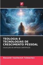 TEOLOGIA E TECNOLOGIAS DE CRESCIMENTO PESSOAL af Alexandr Vasilievich Tolmachev