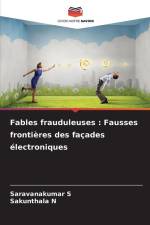 Fables frauduleuses : Fausses frontières des façades électroniques af Saravanakumar S