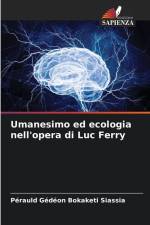 Umanesimo ed ecologia nell'opera di Luc Ferry af Perauld Gédéon Bokaketi Siassia