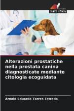 Alterazioni prostatiche nella prostata canina diagnosticate mediante citologia ecoguidata af Arnold Eduardo Torres Estrada