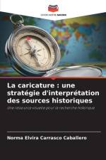 La caricature : une stratégie d'interprétation des sources historiques af Norma Elvira Carrasco Caballero