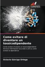 Come evitare di diventare un tossicodipendente af Octavio Gárciga Ortega