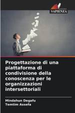 Progettazione di una piattaforma di condivisione della conoscenza per le organizzazioni intersettoriali af Mindahun Degafu