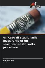 Un caso di studio sulla leadership di un sovrintendente sotto pressione af Anders Hill