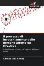 Il processo di invecchiamento delle persone affette da HIV/AIDS af Adriana Elias Gomes