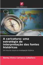 A caricatura: uma estratégia de interpretação das fontes históricas af Norma Elvira Carrasco Caballero