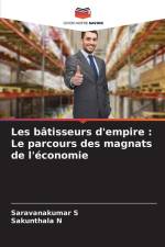 Les bâtisseurs d'empire : Le parcours des magnats de l'économie af Saravanakumar S