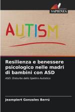 Resilienza e benessere psicologico nelle madri di bambini con ASD af Jeampiert Gonzales Berrú