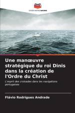 Une man¿uvre stratégique du roi Dinis dans la création de l'Ordre du Christ af Flávio Rodrigues Andrade