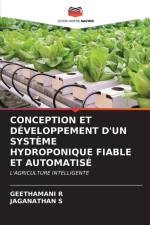 CONCEPTION ET DÉVELOPPEMENT D'UN SYSTÈME HYDROPONIQUE FIABLE ET AUTOMATISÉ af Geethamani R