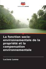 La fonction socio-environnementale de la propriété et la compensation environnementale af Luciana Lanna