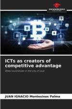 ICTs as creators of competitive advantage af Juan Ignacio Montesinos Palma