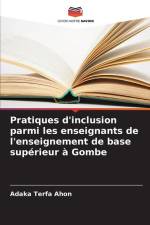 Pratiques d'inclusion parmi les enseignants de l'enseignement de base supérieur à Gombe af Adaka Terfa Ahon