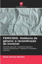 FEMICÍDIO. Violência de género: a reconstrução do invisível af Paula Ximena Morales