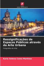Ressignificações de Espaços Públicos através da Arte Urbana af Karla Selena Como Martinez