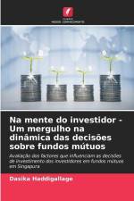 Na mente do investidor - Um mergulho na dinâmica das decisões sobre fundos mútuos af Dasika Haddigallage