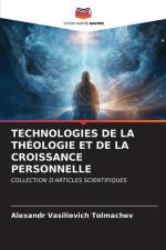 TECHNOLOGIES DE LA THÉOLOGIE ET DE LA CROISSANCE PERSONNELLE af Alexandr Vasilievich Tolmachev