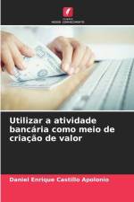 Utilizar a atividade bancária como meio de criação de valor af Daniel Enrique Castillo Apolonio