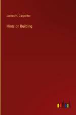 Hints on Building af James H. Carpenter