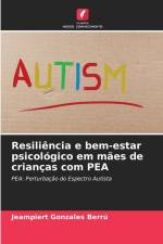 Resiliência e bem-estar psicológico em mães de crianças com PEA af Jeampiert Gonzales Berrú