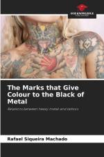 The Marks that Give Colour to the Black of Metal af Rafael Siqueira Machado