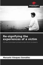 Re-signifying the experiences of a victim af Manuela Vásquez González